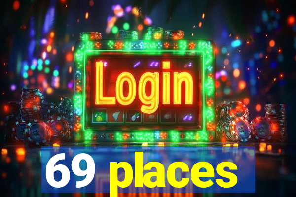 69 places